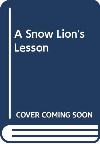 A Snowlion's lesson : a Tibetan folk tale