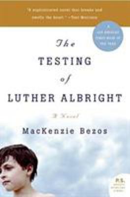 The testing of Luther Albright : a novel