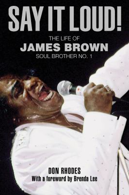 Say it loud! : the life of James Brown, soul brother no. 1