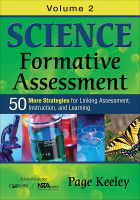 Science formative assessment : 50 more strategies for linking assessment, instruction, and learning. Volume 2 :
