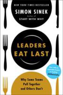 Leaders eat last : why some teams pull together and others don't
