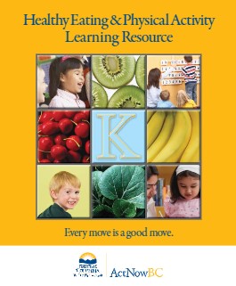 Kindergarten : healthy eating & physical activity learning resource.