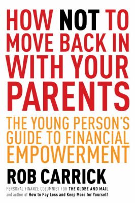 How not to move back in with your parents : the young person's guide to financial empowerment