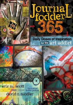 Journal fodder 365 : daily doses of inspiration for the art addict