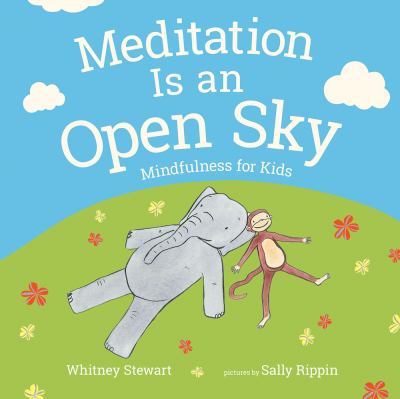 Meditation is an open sky : mindfulness for kids