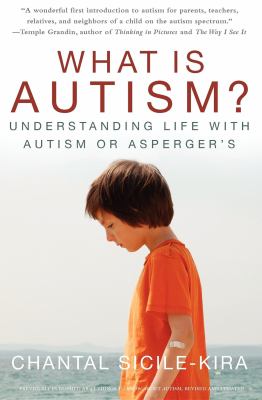 What is autism? : understanding life with autism or Asperger's