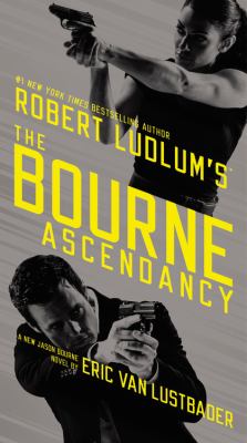 Robert Ludlum's The Bourne ascendancy : a new Jason Bourne novel