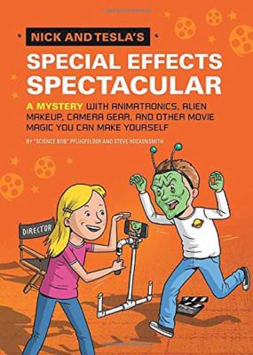 Nick and Tesla's special effects spectacular : a mystery with animatronics, alien makeup, camera gear, and other movie magic you can make yourself