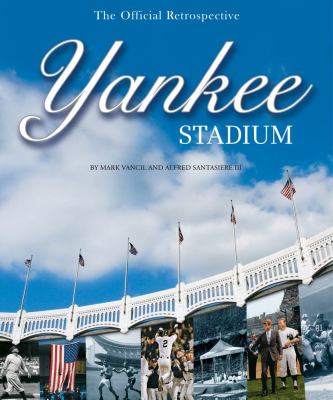 Yankee Stadium : the official retrospective