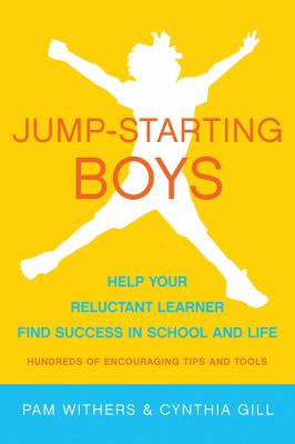 Jump-starting boys : help your reluctant learner find success in school and life