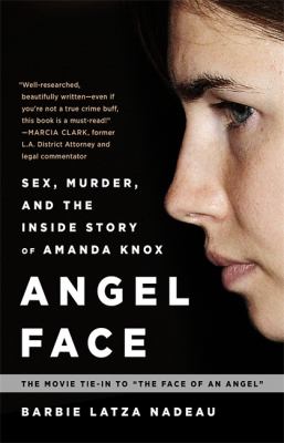 Angel face : sex, murder, and the inside story of Amanda Knox