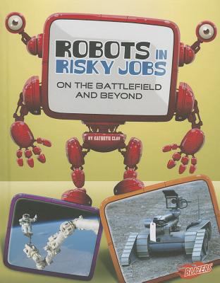 Robots in risky jobs : on the battlefield and beyond