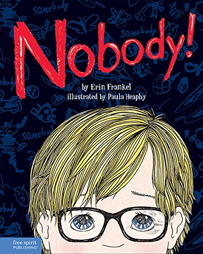 Nobody! : a story about overcoming bullying in schools