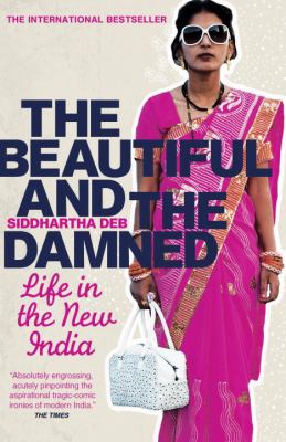 The beautiful and the damned : life in the new India