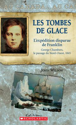 Les tombes de glace : l'expédition disparue de Franklin