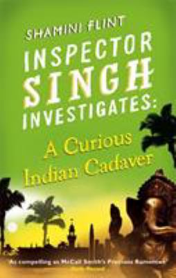 Inspector Singh investigates : a curious Indian cadaver