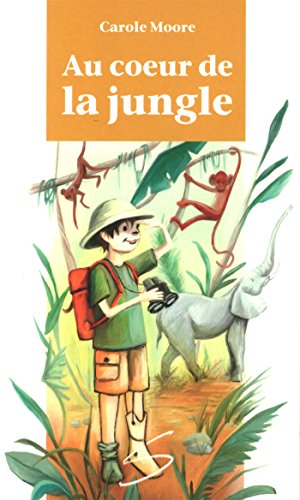 Au coeur de la jungle : un roman