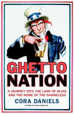 Ghettonation : a journey into the land of bling and the home of the shameless