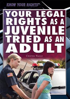 Your legal rights as a juvenile being tried as an adult