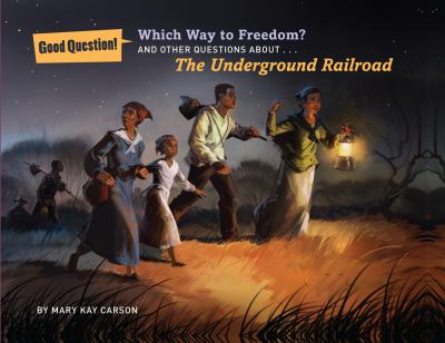 Which way to freedom? : and other questions about... the Underground Railroad
