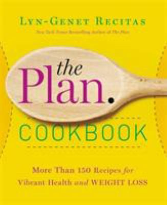 The plan cookbook : more than 150 recipes for vibrant health and weight loss