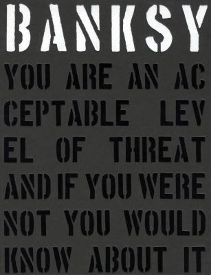 Banksy : you are an acceptable level of threat and if you were not you would know about it