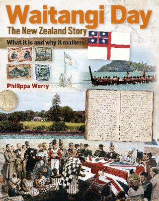Waitangi Day : the New Zealand story : what it is and why it matters