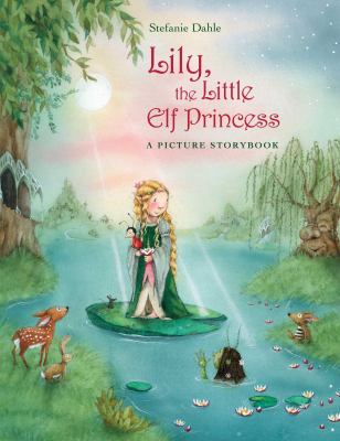 Lily, the little elf princess : a picture storybook
