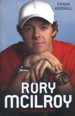 Rory McIlroy : the biography