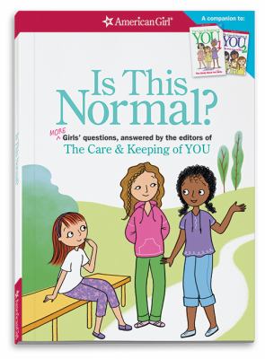 Is this normal? : more girls' questions, answered by the editors of The care & keeping of you