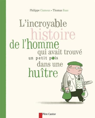 L'incroyable histoire de l'homme qui avait trouvé un petit pois dans une huître