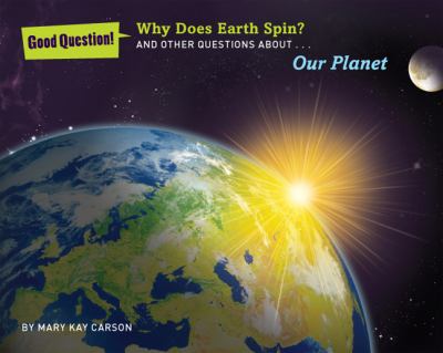 Why does Earth spin? : and other questions about our planet