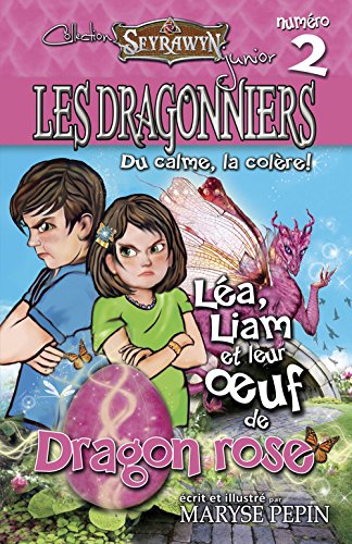Léa, Liam et leur œuf de Dragon rose : du calme, la colère!