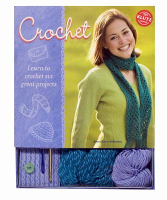 Crochet : learn to crochet six great projects