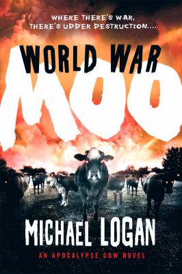 World War moo : an apocalypse cow novel