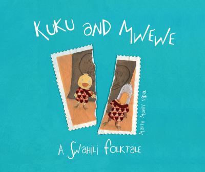 Kuku and Mwewe : a Swahili folktale