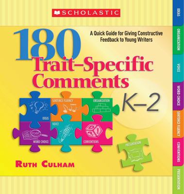 180 trait-specific comments, K-2 : a quick guide for giving constructive feedback to young writers