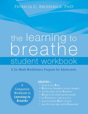 Learning to breathe student workbook : a six-week mindfulness program for adolescents.