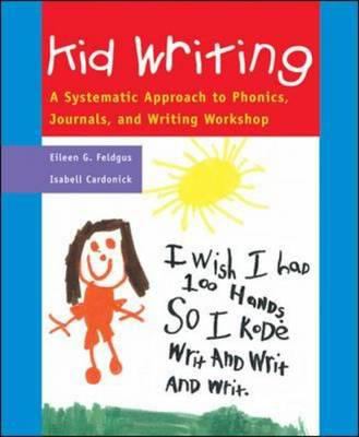 Kid writing : a systematic approach to phonics, journals, and writing workshop