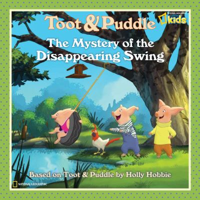 Toot & Puddle : the mystery of the disappearing swing