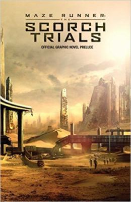 Maze runner : the Scorch trials : official graphic novel prelude