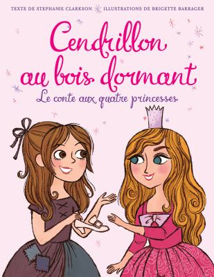 Cendrillon au bois dormant : le conte aux quatre princesses