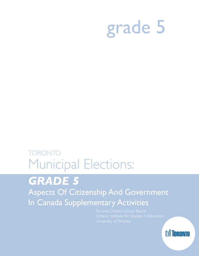 Toronto municipal elections : grade 5 : aspects of citizenship and government in Canada supplementary activities