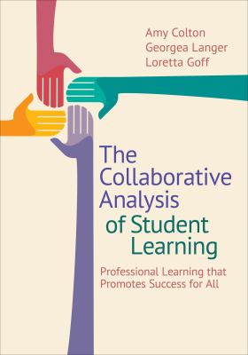 The collaborative analysis of student learning : professional learning that promotes success for all