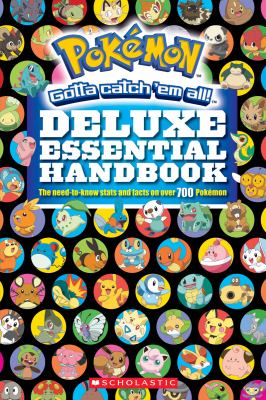 Pokémon gotta catch 'em all! : deluxe essential handbook : the need-to-know stats and facts on over 700 Pokémon