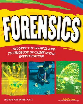 Forensics : uncover the science and technology of crime scene investigation