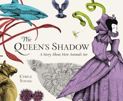 The queen's shadow : a story about how animals see