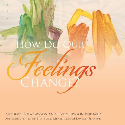 How do our feelings change?