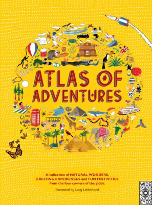 Atlas of adventures : A Collection of Natural Wonders, Exciting Experiences and Fun Festivities from the Four Corners of the Globe