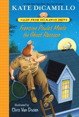 Francine Poulet meets the Ghost Raccoon : Tales from Deckawoo Drive